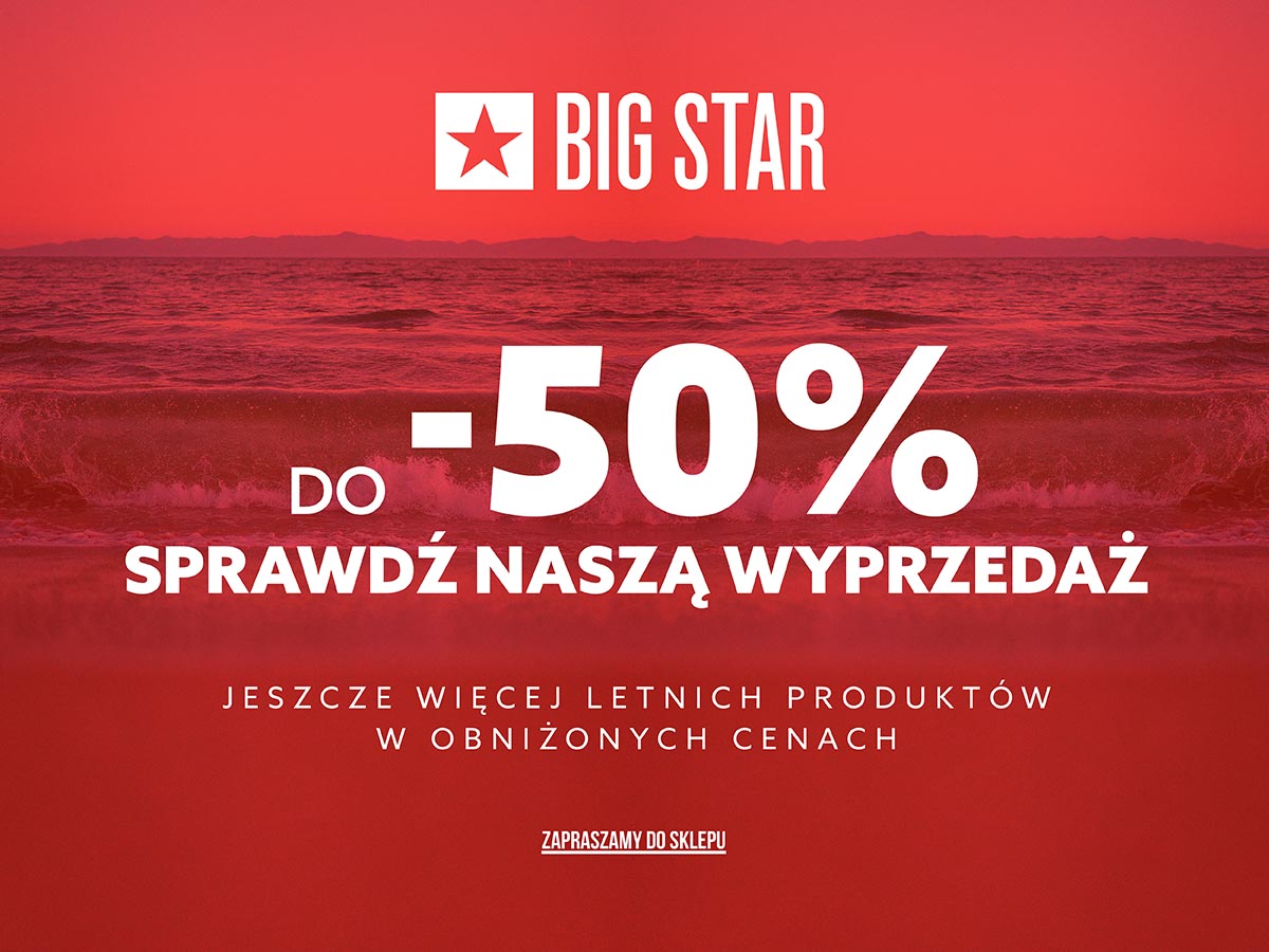 Big_Star_letnia_wyprzed_sklepy_stacjonarne_v_-50%_11_1200 x 900.jpg